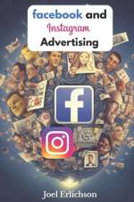 Facebook and Instagram Advertising af Joel Erlichson