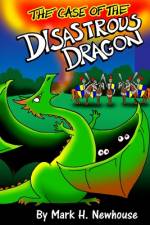 The Case of the Disastrous Dragon af Mark H Newhouse