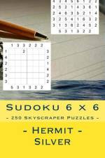 Sudoku 6 X 6 - 250 Skyscraper Puzzles - Hermit - Silver af Andrii Pitenko