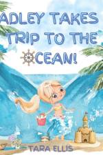 Hadley Takes a Trip to the Ocean! af Tara Ellis