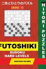 400 Futoshiki Sudoku and Hitori Puzzles. Hard Levels. af Basford Holmes