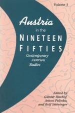 Austria in the Nineteen Fifties af Gunter Bischof