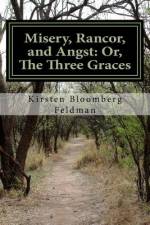 Misery, Rancor, and Angst af Kirsten Bloomberg Feldman