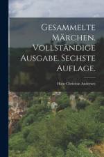 Gesammelte Märchen. Vollständige Ausgabe. Sechste Auflage. af Hans Christian Andersen