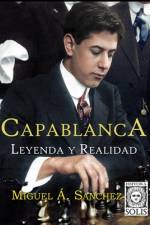 Capablanca, Leyenda y Realidad af Miguel Angel Sanchez