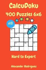 CalcuDoku Puzzles - 400 Hard to Expert 6x6 vol. 12 af Alexander Rodriguez