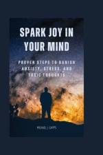 Spark Joy in Your Mind af Michael J Capps