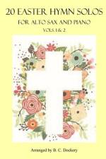 20 Easter Hymn Solos for Alto Sax and Piano af B C Dockery