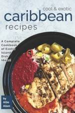 Cool & Exotic Caribbean Recipes af Allie Allen