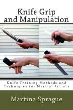 Knife Grip and Manipulation af Martina Sprague