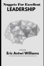 Nuggets For Excellent Leadership af Eric Antwi Williams