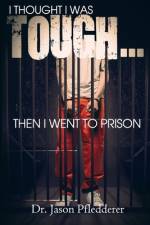 I Thought I Was Tough...Then I Went to Prison af Jason Pfledderer