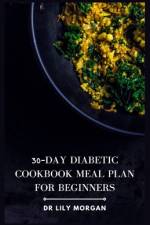 30-day Diabetic Cookbook Meal Plan for Beginners af Lily Morgan