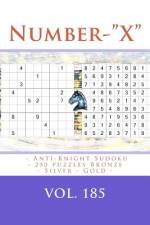 Number-X - Anti-Knight Sudoku - 250 Puzzles Bronze - Silver - Gold - Vol. 185 af Andrii Pitenko