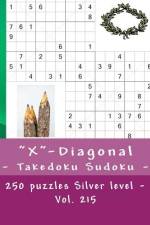 X-Diagonal - Takedoku Sudoku - 250 Puzzles Silver Level - Vol. 215 af Andrii Pitenko