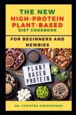 The New High-Protein Plant-Based Diet Cookbook for Beginners and Newbies af nn