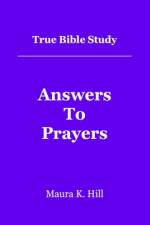 True Bible Study - Answers To Prayers af Maura K Hill