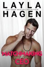 Matchmaking The CEO af Layla Hagen