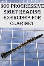 300 Progressive Sight Reading Exercises for Clarinet af Robert Anthony