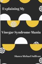 Explaining My Vinegar Syndrome Mania af Shawn Michael Sullivan