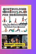 Bodybuilding Workout Plan for Beginners af Robert Cargill