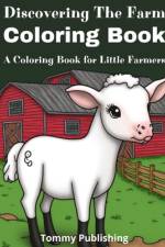 Discovering The Farm Coloring Book af Tommy Publishing