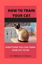 How to train your cat af Williams H Brown