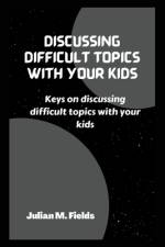 Discussing Difficult Topics with Your Kids af Julian M Fields