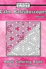 Calm Kaleidoscopes Adult Coloring Book, Volume 5 af Teresa Nichole Thomas