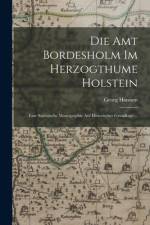 Die Amt Bordesholm Im Herzogthume Holstein af Georg Hanssen