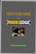 WORK FROM HOME- The INSIDE EDGE af Gyan Shankar