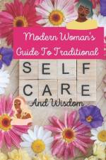 Modern Woman's Guide To Traditional Selfcare and Wisdom af Nicole Archa