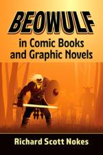 Beowulf in Comic Books and Graphic Novels af Richard Scott Nokes