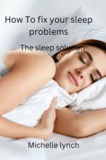 How to Fix Your Sleep Problems af Michelle Lynch