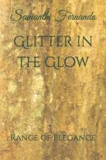 Glitter in the Glow af Samanthi Fernando