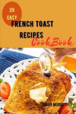 French Toast Recipes CookBook af Sarah Moore