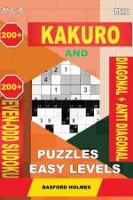 200 Kakuro and 200 Even-Odd Sudoku Diagonal + Anti Diagonal Puzzles Easy Levels. af Basford Holmes