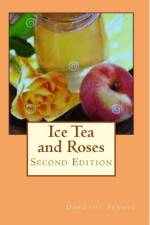 Ice Tea and Roses af Dorothy L Sannes