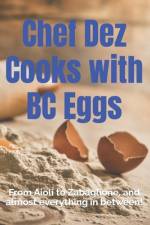 Chef Dez Cooks with BC Eggs af Chef Dez
