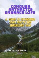 Conquer Arthritis, Embrace Life af Jacob Jabin