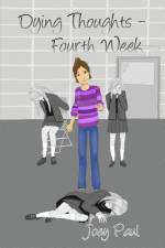 Dying Thoughts - Fourth Week af Joey Paul