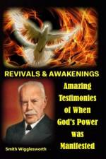 Smith Wigglesworth REVIVALS & AWAKENINGS af Michael H Yeager