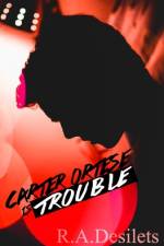 Carter Ortese is Trouble af R A Desilets