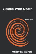 Asleep With Death af Matthew Curcio