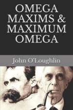 Omega Maxims & Maximum Omega af John O'Loughlin