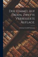 Der Himmel auf Erden, Zweyte verbesserte Auflage. af Christian Gotthilf Salzmann