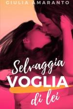 Selvaggia voglia di lei af Giulia Amaranto