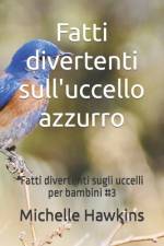 Fatti divertenti sull'uccello azzurro af Michelle Hawkins