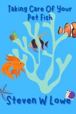 How To Take Care Of Your Pet Fish af Steven W Lowe