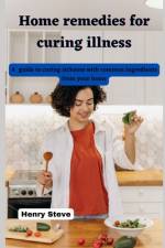 Home remedies for curing illness af Henry Steve